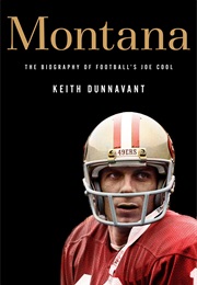 Montana, the Biography of Football&#39;s Joe Cool (Keith Dunnavant)