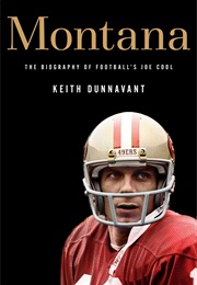 Montana, the Biography of Football's Joe Cool (Keith Dunnavant)