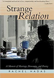 Strange Relation: A Memoir of Marriage, Dementia, and Poetry (Rachel Hadas)