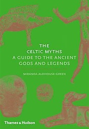 The Celtic Myths (Miranda Aldhouse-Green)