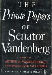 The Private Papers of Senator Vandenberg (Arthur H. Vandenberg)