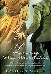Loving Will Shakespeare (Carolyn Meyer)