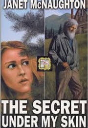 The Secret Under My Skin (Janet McNaughton)