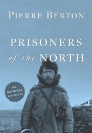 Prisoners of the North (Pierre Berton)