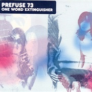 Prefuse 73 - One Word Extinguisher