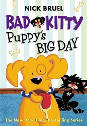 Bad Kitty:  Puppy&#39;s Big Day (Nick Bruel)