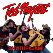 Shutup&amp;Jam! - Ted Nugent