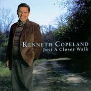 Kenneth Copeland - Just a Closer Walk