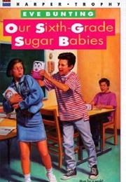 Our Sixth Grade Sugar Babies (Eve Bunting)