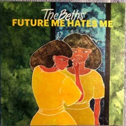 The Beths - Future Me Hates Me