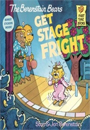 The Berenstain Bears Get Stage Fright (Stan and Jan Berenstain)