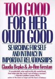 Too Good for Her Own Good (Bepko)