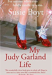 My Judy Garland Life (Susie Boyt)