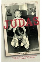 Judas: How a Sister&#39;s Testimony Brought Down a Criminal Mastermind (Astrid Holleeder)