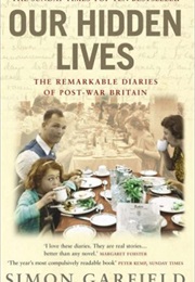 Our Hidden Lives: The Remarkable Diaries of Post-War Britain (Simon Garfield)