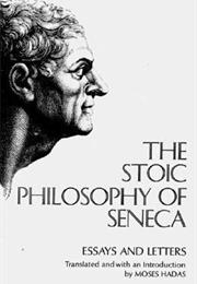 The Stoic Philosophy of Seneca: Essays and Letters