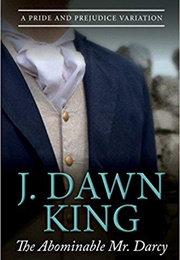 The Abominable Mr. Darcy: A Pride and Prejudice Variation (J. Dawn King)