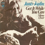Get It While You Can- Janis Joplin