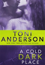 A Cold Dark Place (Toni Anderson)