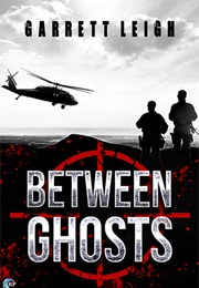 Between Ghosts (Garrett Leigh)