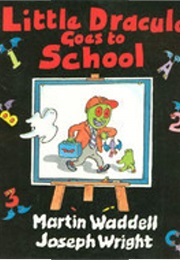 Little Dracula Goes to School (Martin Waddell)