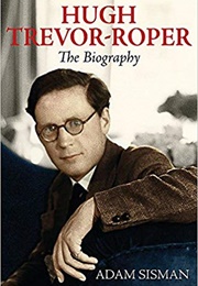 Hugh Trevor-Roper: The Biography (Adam Sisman)