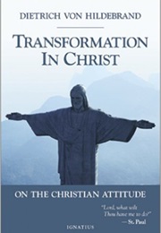 Transformation in Christ (Dietrich Von Hildebrand)