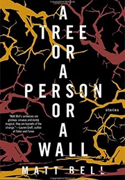A Tree or a Person or a Wall (Matt Bell)