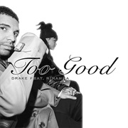 Rihanna - Too Good (Ft Drake)