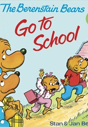 The Bernstein Bears Go to School (Stan & Jan Berenstein)