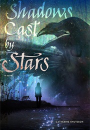 Shadows Cast by Stars (Catherine Knutsson)