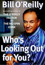 Who&#39;s Looking Out for You? (Bill O&#39;Reilly)