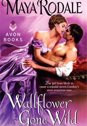 Wallflower Gone Wild (Maya Rodale)
