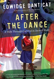 After the Dance: A Walk Through Carnival in Jacmel, Haiti (Edwidge Danticat)