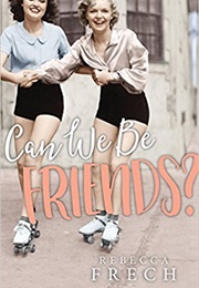 Can We Be Friends? (Rebecca Frech)