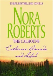 The Calhouns: Catherine Amanda and Lilah (Nora Roberts)