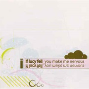 If Lucy Fell – You Make Me Nervous (2005)