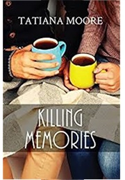 Killing Memories (Tatiana Moore)