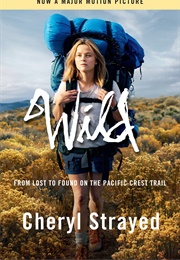 Wild: From Lost to Found on the Pacific Crest Trail (Cheryl Strayed)