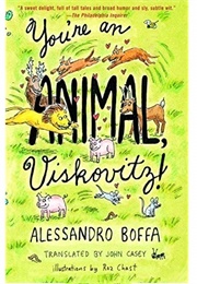You're an Animal, Viskovitz! (Alessandro Boffa)