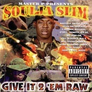 Soulja Slim - Give It 2 'em Raw