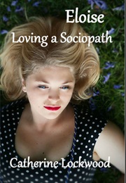 Eloise - Loving a Sociopath (Catherine Lockwood)