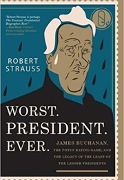 Worst. President. Ever. (Robert Strauss)