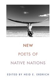 New Poets of Native Nations (Edited by Heid E. Erdrich)