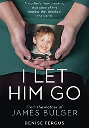 I Let Him Go (Denise Fergus)