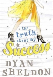 The Truth About My Success (Dyan Sheldon)