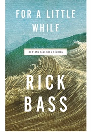For a Little While (Rick Bass)