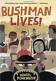 Bushman Lives (Daniel Pinkwater)