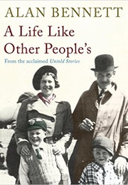 A Life Like Other People (Alan Bennett)