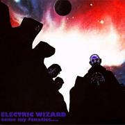 Electric Wizard - Come My Fanatics...